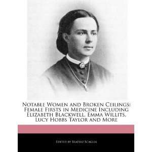   Elizabeth Blackwell, Emma Willits, Lucy Hobbs Taylor and More