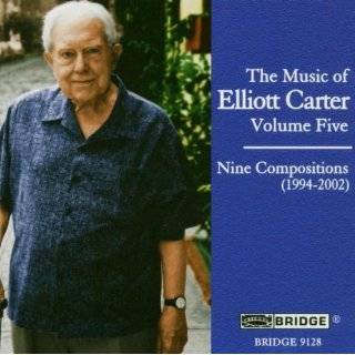The Music of Elliott Carter, Volume Five   Nine Compositions (1994 