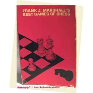  Marshalls Best Games of Chess Frank J. Marshall 