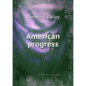  American progress Gamaliel Bailey Books