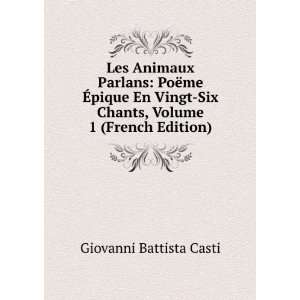   Six Chants, Volume 1 (French Edition) Giovanni Battista Casti Books