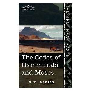 The Codes of Hammurabi and Moses Publisher Cosimo Classics W. W 