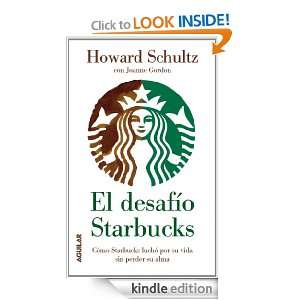 El desafío Starbucks (Spanish Edition) Howard Schultz, Ana Isabel 