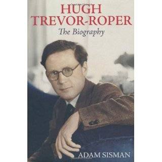 Hugh Trevor Roper The Biography by Adam Sisman (2010)