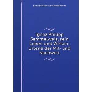  Ignaz Philipp Semmelweis, sein Leben und Wirken Urteile 