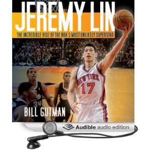 Jeremy Lin The Incredible Rise of the NBAs Most Unlikely Superstar