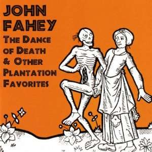 John Fahey   The Dance of Death and Other Plantation Favorites , 96x96