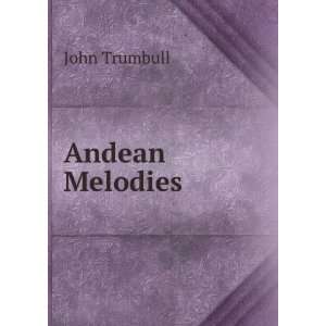  Andean Melodies John Trumbull Books
