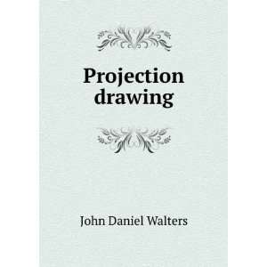  Projection drawing John Daniel Walters Books