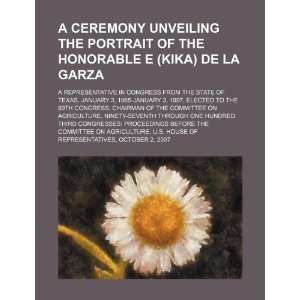 ceremony unveiling the portrait of the Honorable E (Kika) de la Garza 