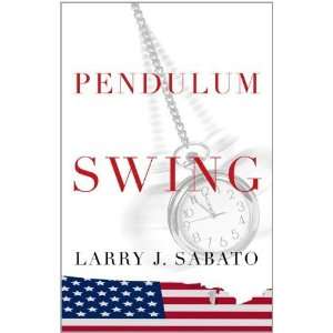  Pendulum Swing [Paperback] Larry J. Sabato Books