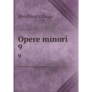  Opere minori. 9 Melchiorre Gioja Books