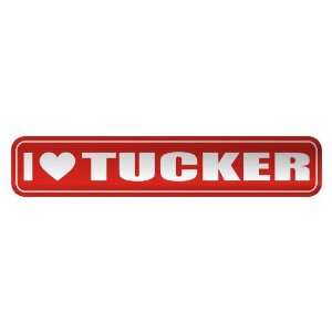   I LOVE TUCKER  STREET SIGN NAME