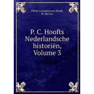   historiÃ«n, Volume 3 W. Hecker Pieter Corneliszoon Hooft Books