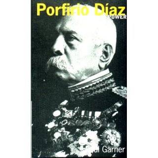 Porfirio Diaz by Paul H. Garner ( Paperback   Aug. 3, 2001)