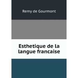  Esthetique de la langue francaise Remy de Gourmont Books