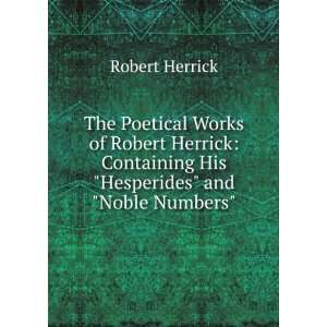  The Poetical Works of Robert Herrick Containing His 