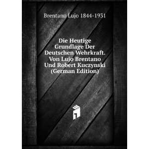   Und Robert Kuczynski (German Edition) Brentano Lujo 1844 1931 Books