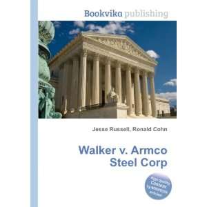    Walker v. Armco Steel Corp. Ronald Cohn Jesse Russell Books