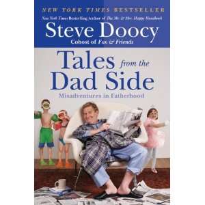  Steve Doocy (Author)Tales from the Dad Side Misadventures 
