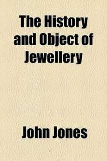 The History and Object of Jewellery NEW by John Jones 9781154495119 