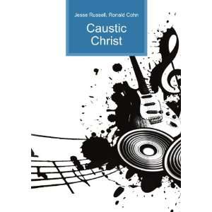 Caustic Christ Ronald Cohn Jesse Russell  Books