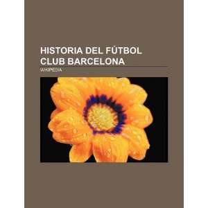  Historia del Fútbol Club Barcelona (Spanish Edition 