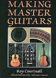 Making Master Guitars by Roy Courtnall 2002, Hardcover 9780709048091 