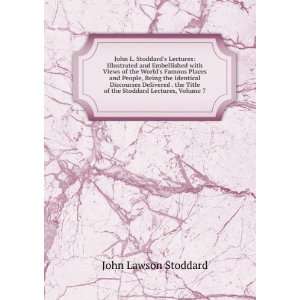  John L. Stoddards Lectures Illustrated and Embellished 