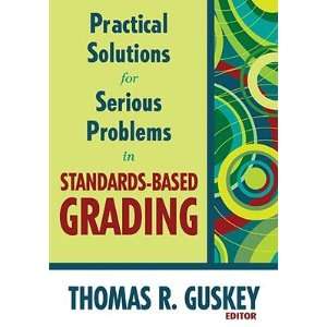 Practical Solutions for Serious Problems in Standards Based Grading 