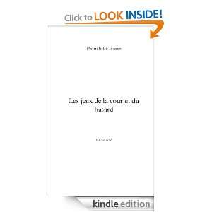 Les jeux de la cour et du hasard (French Edition) Patrick Le loarer 