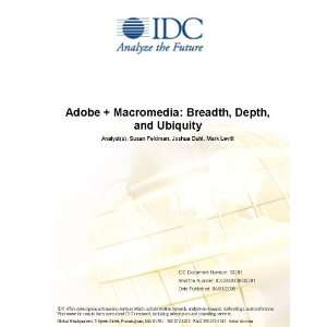 Adobe + Macromedia Breadth, Depth, and Ubiquity IDC, Susan Feldman 