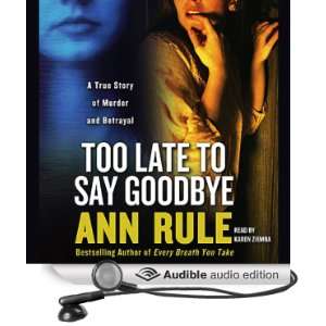  Too Late to Say Goodbye A True Story of Murder and 