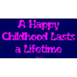  A Happy Childhood Lasts a Lifetime Large Bumper Sticker 